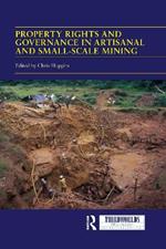 Property Rights and Governance in Artisanal and Small-Scale Mining: Critical Approaches