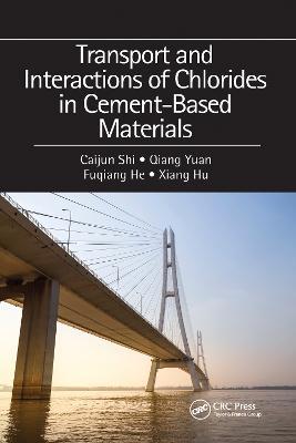 Transport and Interactions of Chlorides in Cement-based Materials - Caijun Shi,Qiang Yuan,Fuqiang He - cover