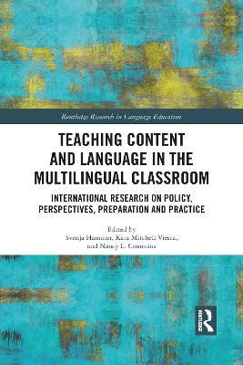 Teaching Content and Language in the Multilingual Classroom: International Research on Policy, Perspectives, Preparation and Practice - cover