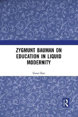 Zygmunt Bauman on Education in Liquid Modernity - Shaun Best - cover