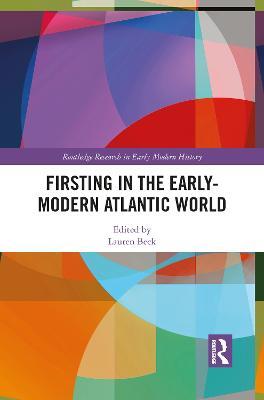 Firsting in the Early-Modern Atlantic World - cover