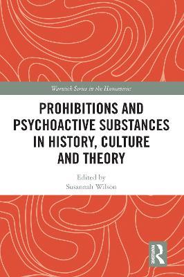 Prohibitions and Psychoactive Substances in History, Culture and Theory: Prohibitions and Psychoactive Substances - cover