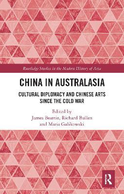 China in Australasia: Cultural Diplomacy and Chinese Arts since the Cold War - cover