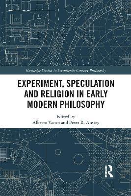 Experiment, Speculation and Religion in Early Modern Philosophy - cover