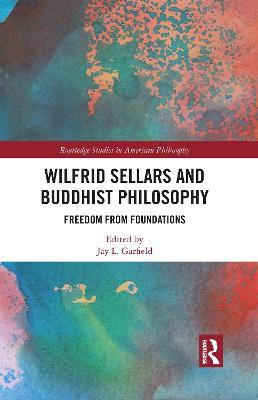 Wilfrid Sellars and Buddhist Philosophy: Freedom from Foundations - cover