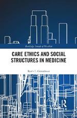 Care Ethics and Social Structures in Medicine