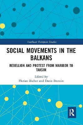 Social Movements in the Balkans: Rebellion and Protest from Maribor to Taksim - cover