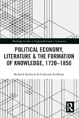 Political Economy, Literature & the Formation of Knowledge, 1720-1850 - cover