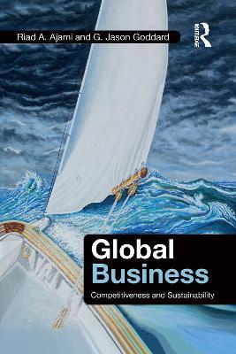 Global Business: Competitiveness and Sustainability - Riad A. Ajami,G. Jason Goddard - cover