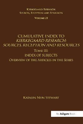 Volume 21, Tome III: Cumulative Index: Index of Subjects, Overview of the Articles in the Series - Katalin Nun Stewart - cover