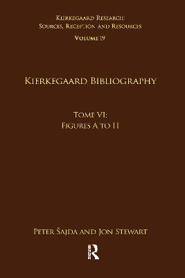 Volume 19, Tome VI: Kierkegaard Bibliography: Figures A to H - cover