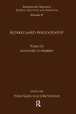 Volume 19, Tome III: Kierkegaard Bibliography: Estonian to Hebrew
