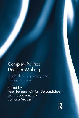 Complex Political Decision-Making: Leadership, Legitimacy and Communication - cover