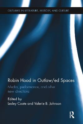 Robin Hood in Outlaw/ed Spaces: Media, Performance, and Other New Directions - cover