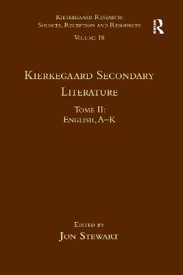 Volume 18, Tome II: Kierkegaard Secondary Literature: English, A - K - Jon Stewart - cover