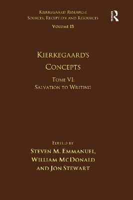 Volume 15, Tome VI: Kierkegaard's Concepts: Salvation to Writing - Steven M. Emmanuel,William McDonald,Jon Stewart - cover