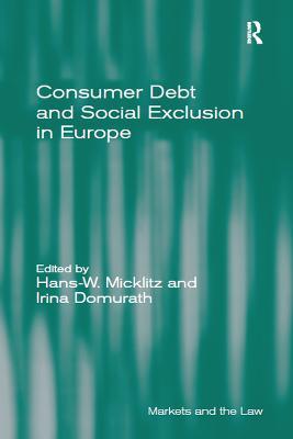 Consumer Debt and Social Exclusion in Europe - Hans-W. Micklitz,Irina Domurath - cover