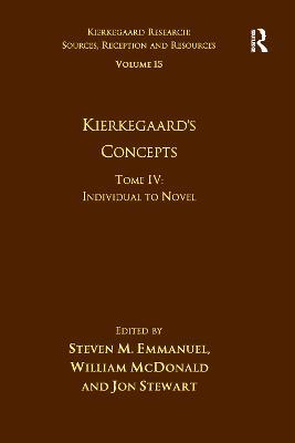 Volume 15, Tome IV: Kierkegaard's Concepts: Individual to Novel - Steven M. Emmanuel,William McDonald,Jon Stewart - cover
