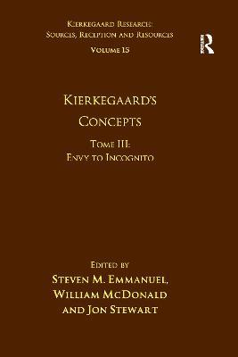 Volume 15, Tome III: Kierkegaard's Concepts: Envy to Incognito - Steven M. Emmanuel,William McDonald - cover