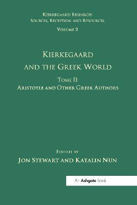 Volume 2, Tome II: Kierkegaard and the Greek World - Aristotle and Other Greek Authors - Katalin Nun - cover