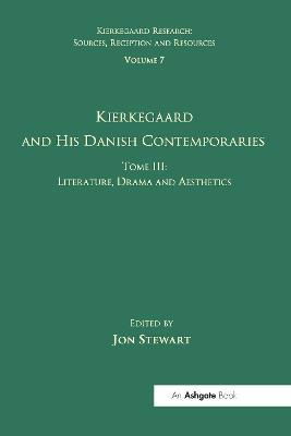 Volume 7, Tome III: Kierkegaard and His Danish Contemporaries - Literature, Drama and Aesthetics - cover