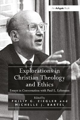 Explorations in Christian Theology and Ethics: Essays in Conversation with Paul L. Lehmann - Michelle J. Bartel - cover