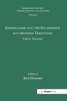 Volume 5, Tome II: Kierkegaard and the Renaissance and Modern Traditions - Theology - cover