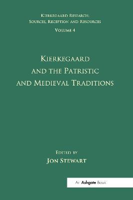Volume 4: Kierkegaard and the Patristic and Medieval Traditions - cover