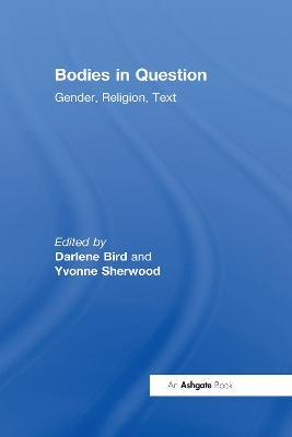 Bodies in Question: Gender, Religion, Text - Darlene Bird - cover