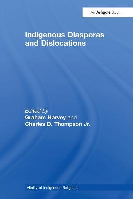 Indigenous Diasporas and Dislocations - Charles D. Thompson Jr. - cover