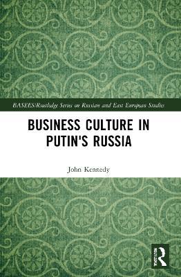 Business Culture in Putin's Russia - John Kennedy - cover