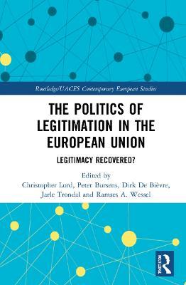 The Politics of Legitimation in the European Union: Legitimacy Recovered? - cover