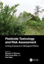 Pesticide Toxicology and Risk Assessment: Linking Exposure to Biological Effects