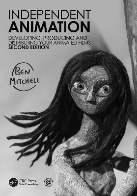 Independent Animation: Developing, Producing and Distributing Your Animated Films - Ben Mitchell - cover