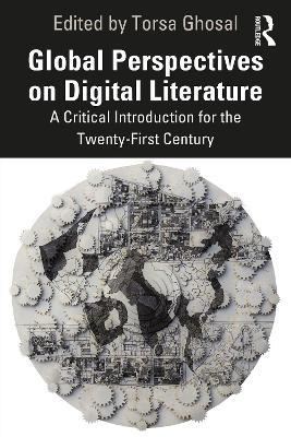 Global Perspectives on Digital Literature: A Critical Introduction for the Twenty-First Century - cover