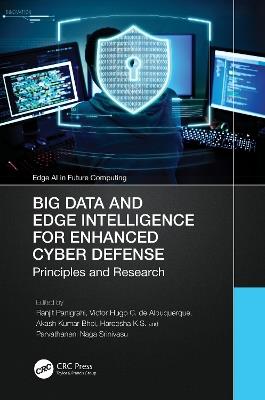 Big Data and Edge Intelligence for Enhanced Cyber Defense: Principles and Research - cover