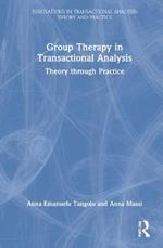 Group Therapy in Transactional Analysis: Theory through Practice