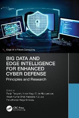 Big Data and Edge Intelligence for Enhanced Cyber Defense: Principles and Research - cover