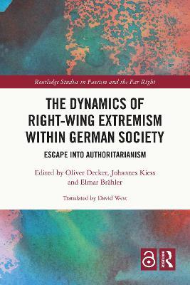 The Dynamics of Right-Wing Extremism within German Society: Escape into Authoritarianism - cover