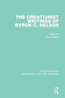 The Creationist Writings of Byron C. Nelson - cover