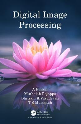 Digital Image Processing - A Baskar,Muthaiah Rajappa,Shriram K Vasudevan - cover