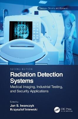 Radiation Detection Systems: Medical Imaging, Industrial Testing, and Security Applications - cover