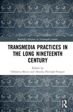 Transmedia Practices in the Long Nineteenth Century