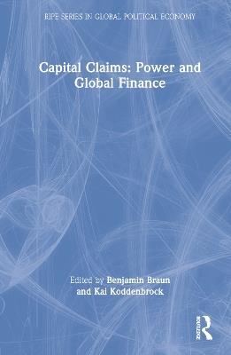 Capital Claims: Power and Global Finance - cover