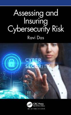Assessing and Insuring Cybersecurity Risk - Ravi Das - cover