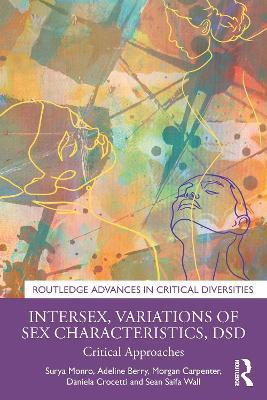 Intersex, Variations of Sex Characteristics, DSD: Critical Approaches - Surya Monro,Adeline Berry,Morgan Carpenter - cover