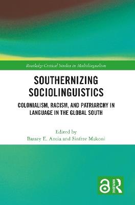 Southernizing Sociolinguistics: Colonialism, Racism, and Patriarchy in Language in the Global South - cover