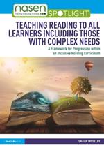 Teaching Reading to All Learners Including Those with Complex Needs: A Framework for Progression within an Inclusive Reading Curriculum
