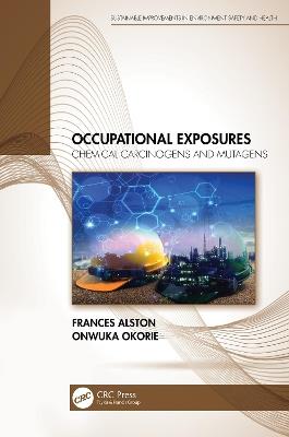 Occupational Exposures: Chemical Carcinogens and Mutagens - Frances Alston,Onwuka Okorie - cover