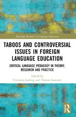 Taboos and Controversial Issues in Foreign Language Education: Critical Language Pedagogy in Theory, Research and Practice